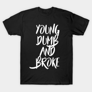 Young, Dumb and Broke T-Shirt